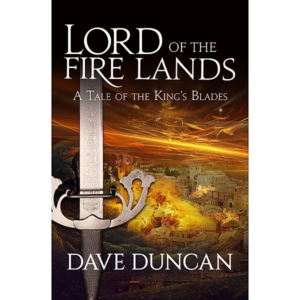 Lord of the Fire Lands / King's Blades, Dave Duncan