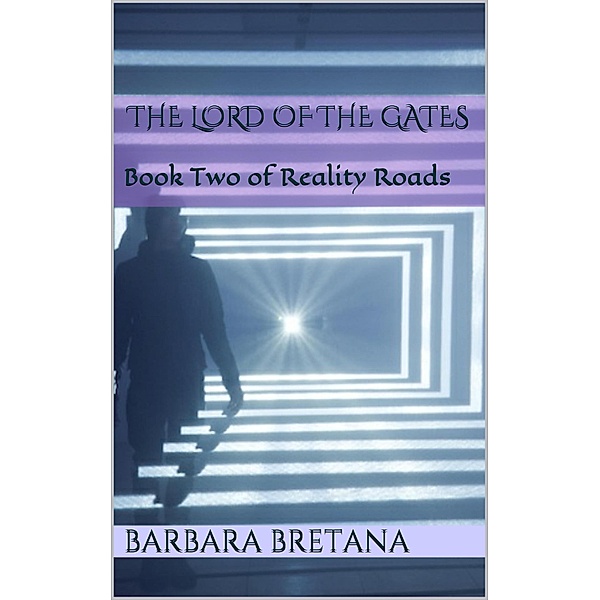 Lord of the Gates (The Roads to Reality, #2) / The Roads to Reality, Barbara Bretana