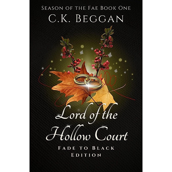 Lord of the Hollow Court: Fade to Black Edition (Season of the Fae, #1.1) / Season of the Fae, C. K. Beggan