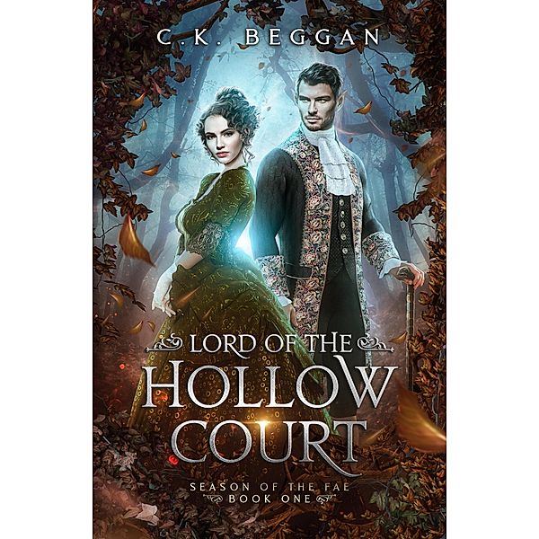 Lord of the Hollow Court (Season of the Fae, #1) / Season of the Fae, C. K. Beggan