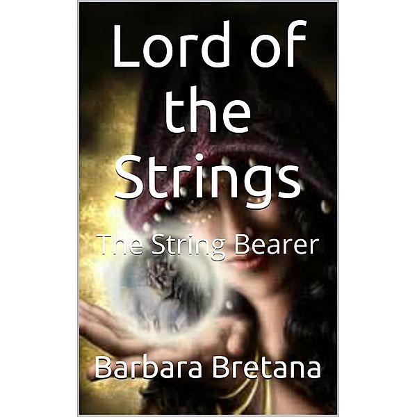 Lord of the Strings The String Bearer, Barbara Bretana