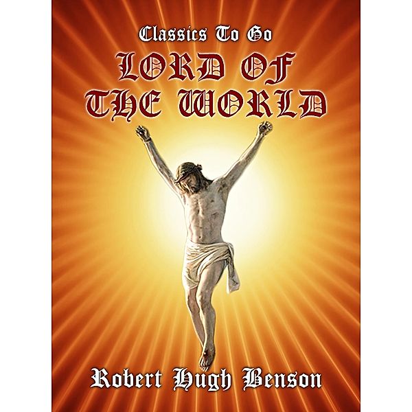 Lord of the World, Robert Hugh Benson