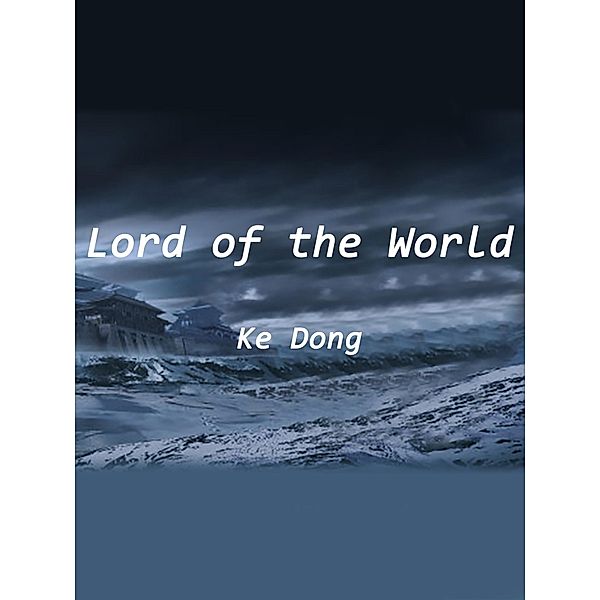Lord of the World, Ke Dong