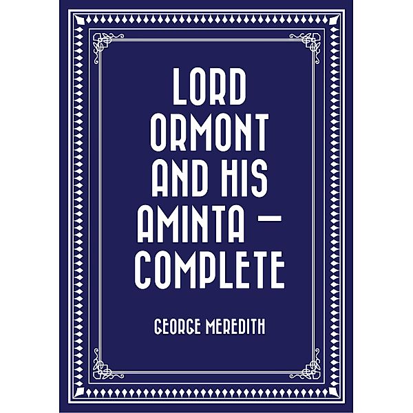 Lord Ormont and His Aminta - Complete, George Meredith