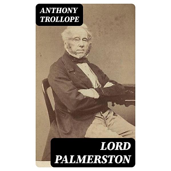 Lord Palmerston, Anthony Trollope