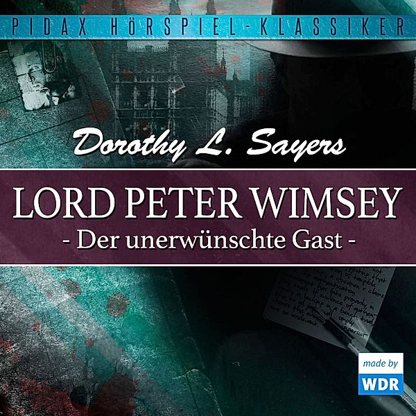 Lord Peter Wimsey: Der unerwünschte Gast (Wdr-Fassung), Dorothy Leigh Sayers
