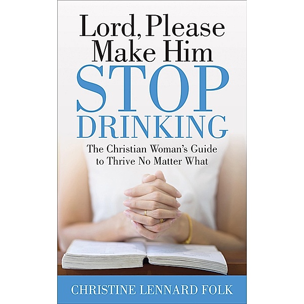 Lord, Please Make Him Stop Drinking, Christine Lennard Folk