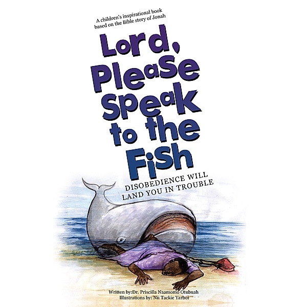 Lord, Please Speak to the Fish, Priscilla Naamomo Otubuah