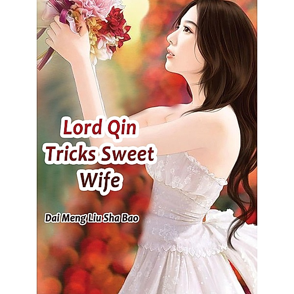 Lord Qin Tricks Sweet Wife, Dai MengLiuShaBao