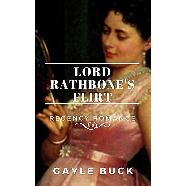 Lord Rathbone's Flirt, Gayle Buck