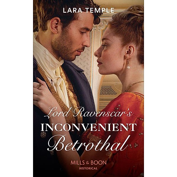 Lord Ravenscar's Inconvenient Betrothal (Mills & Boon Historical) (Wild Lords and Innocent Ladies, Book 2), Lara Temple