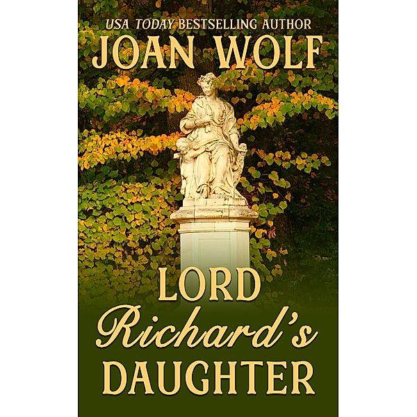 Lord Richard's Daughter, Joan Wolf