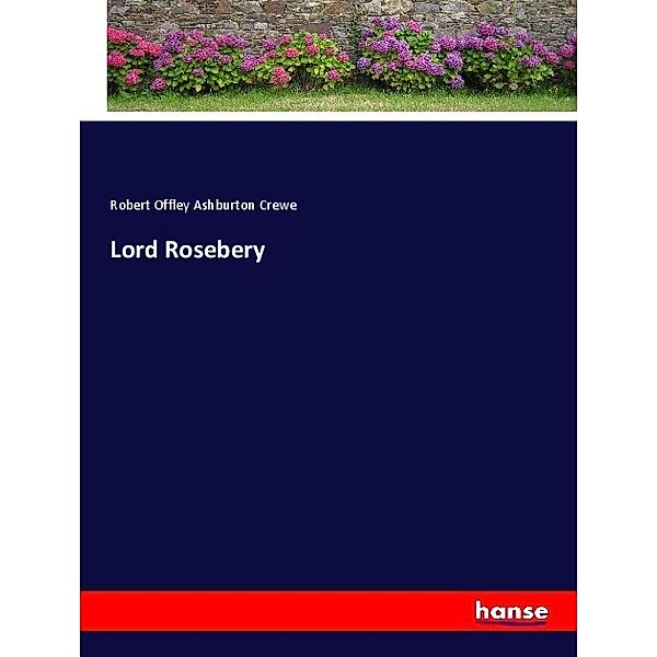 Lord Rosebery, Robert Offley Ashburton Crewe