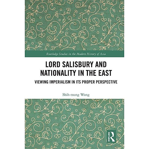 Lord Salisbury and Nationality in the East, Shih-Tsung Wang