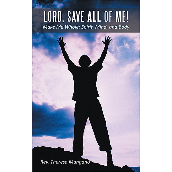 Lord, Save All of Me!, Rev. Theresa Mangano