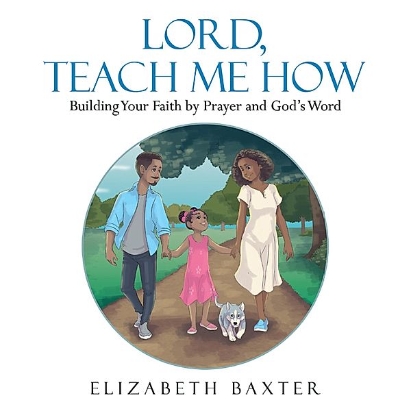 Lord, Teach Me How, Elizabeth Baxter