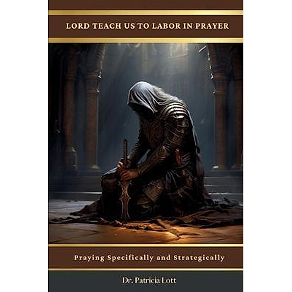 Lord Teach Us To Labor In Prayer, Patricia Lott