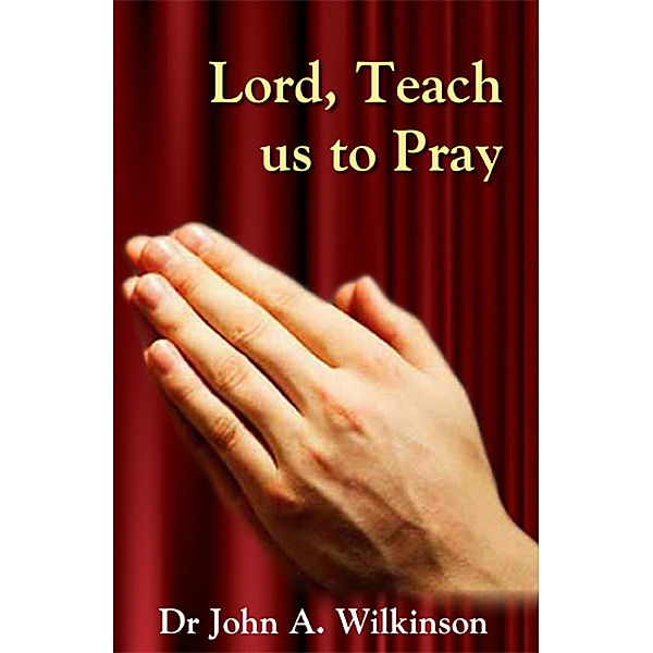 Lord, Teach us to Pray, John Wilkinson