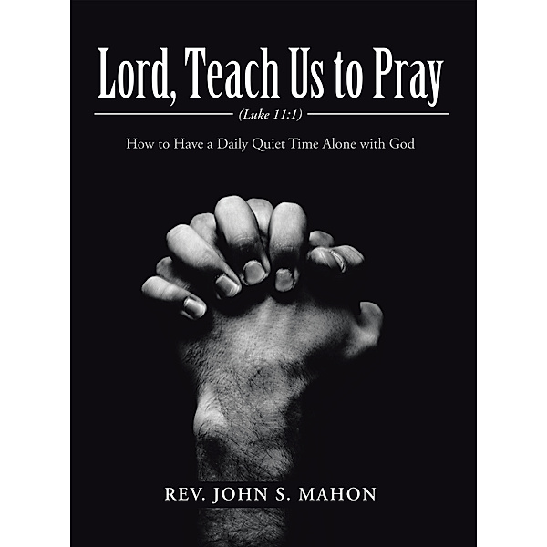 Lord, Teach Us to Pray, Rev. John S. Mahon