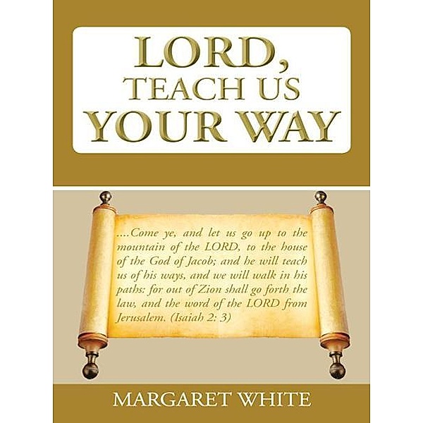 Lord, Teach Us Your Way, Margaret White