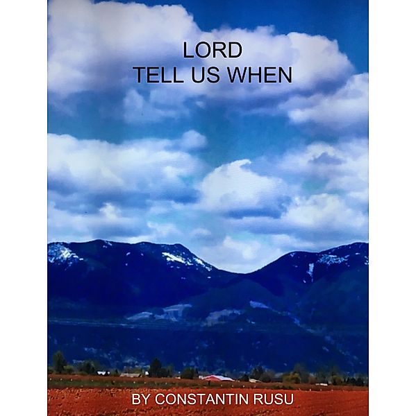 Lord, Tell Us When, Constantin Rusu