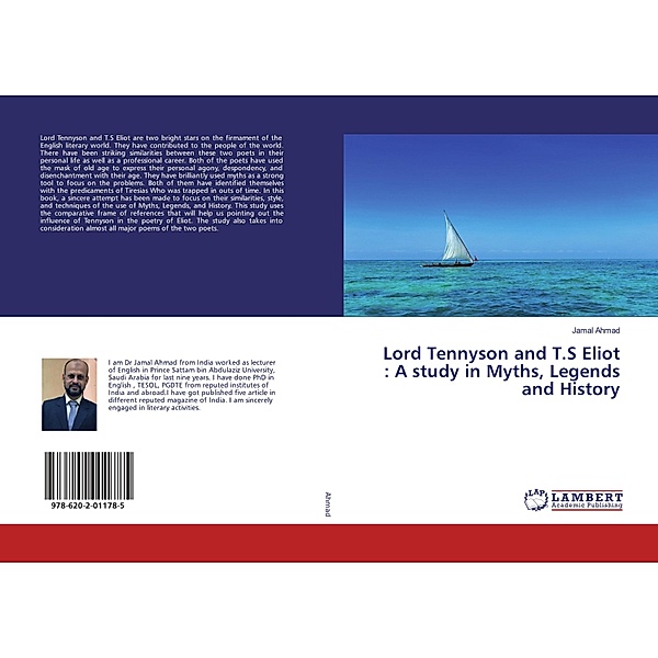 Lord Tennyson and T.S Eliot : A study in Myths, Legends and History, Jamal Ahmad