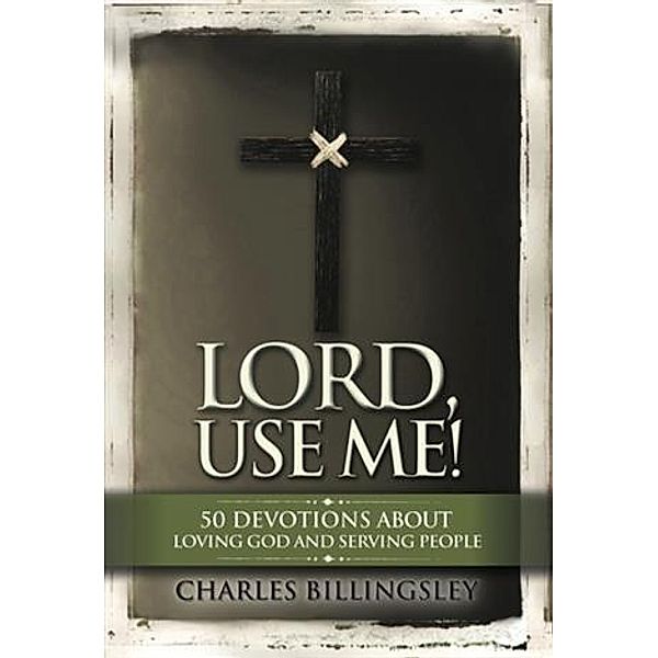 Lord, Use Me, Charles Billingsley