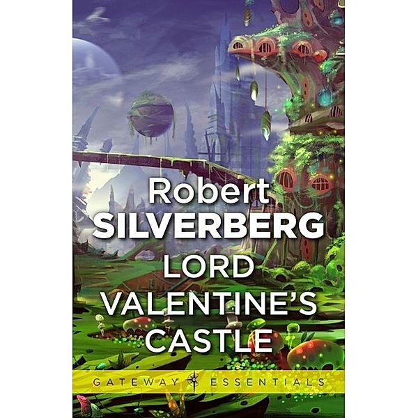 Lord Valentine's Castle / Gateway Essentials Bd.120, Robert Silverberg