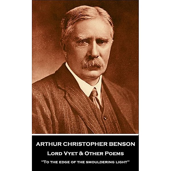 Lord Vyet & Other Poems, Arthur Christopher Benson