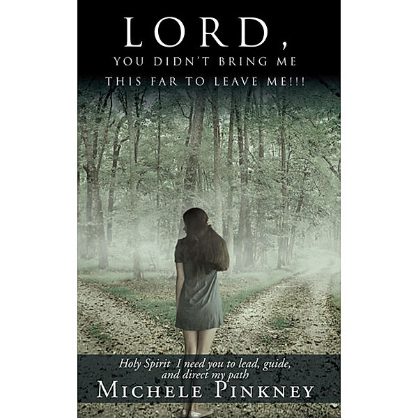 Lord, You Didn’T Bring Me This Far to Leave Me!!!, Michele Pinkney