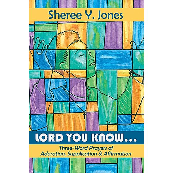 Lord You Know. . ., Sheree Y. Jones