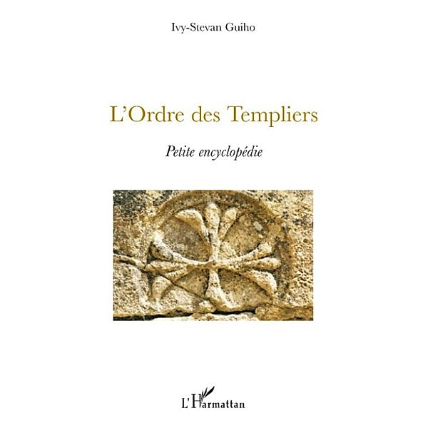 L'Ordre des Templiers, Ivy-Stevan Guiho Ivy-Stevan Guiho