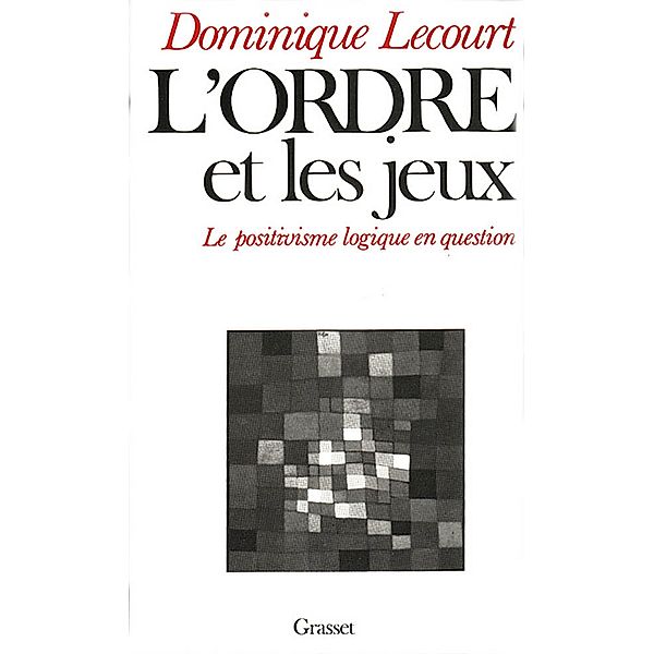 L'ordre et les jeux / Littérature, Dominique Lecourt