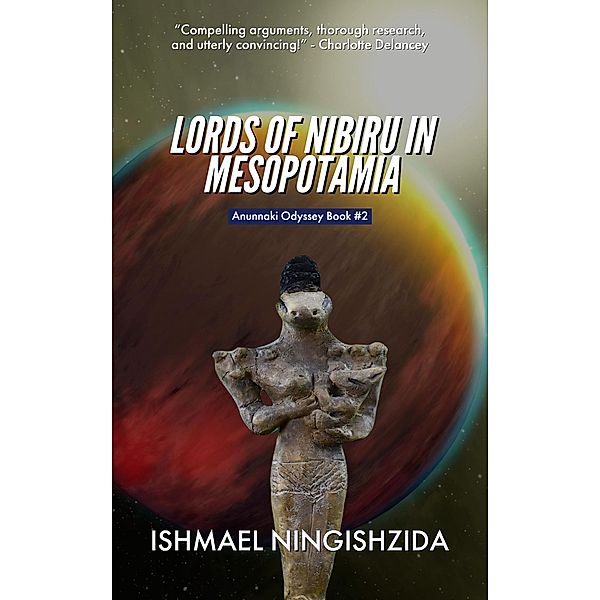 Lords of Nibiru in Mesopotamia (Anunnaki Odyssey, #2) / Anunnaki Odyssey, Ishmael Ningishzida