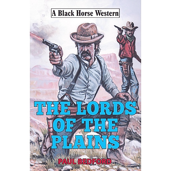 Lords of the Plains / Black Horse Western Bd.0, Paul Bedford