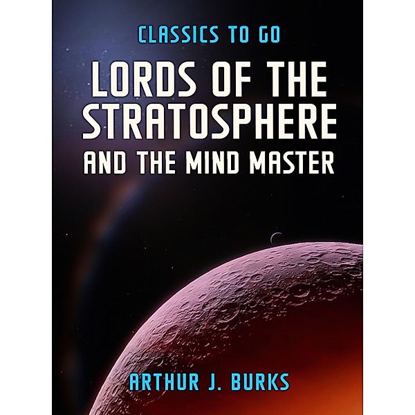 Lords Of The Stratosphere  and The Mind Master, Arthur J. Burks