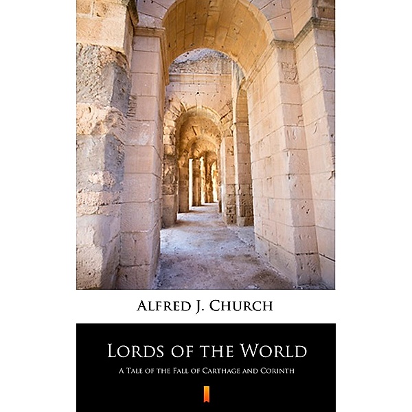 Lords of the World, Alfred J. Church