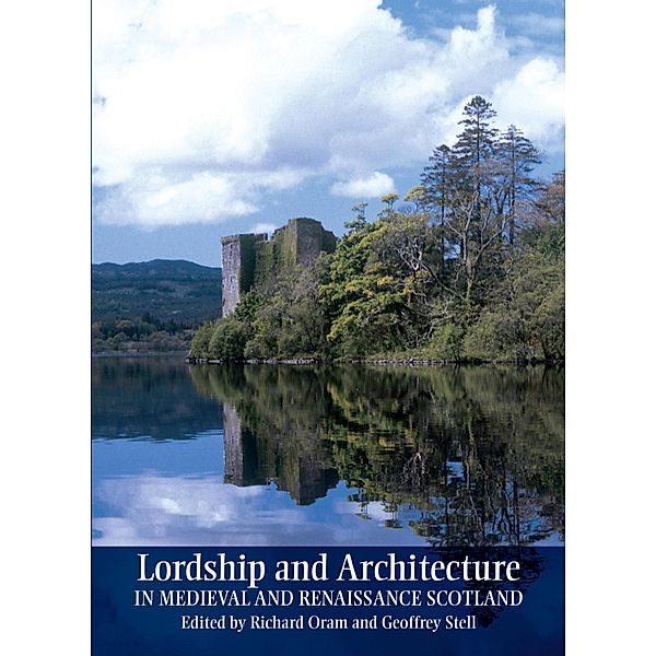 Lordship and Architecture in Medieval and Renaissance Scotland