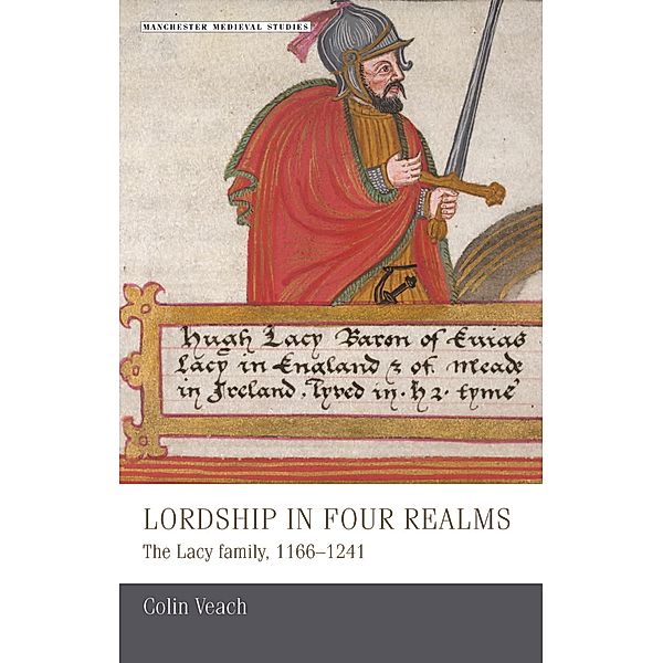 Lordship in four realms / Manchester Medieval Studies Bd.12, Colin Veach