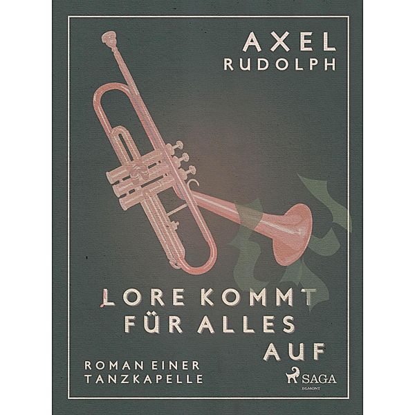 Lore kommt für alles auf- Roman einer Tanzkapelle, Axel Rudolph