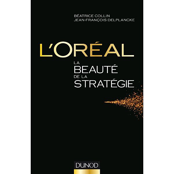 L'Oréal, La beauté de la stratégie / Stratégies et management, Béatrice Collin, Jean-François Delplancke