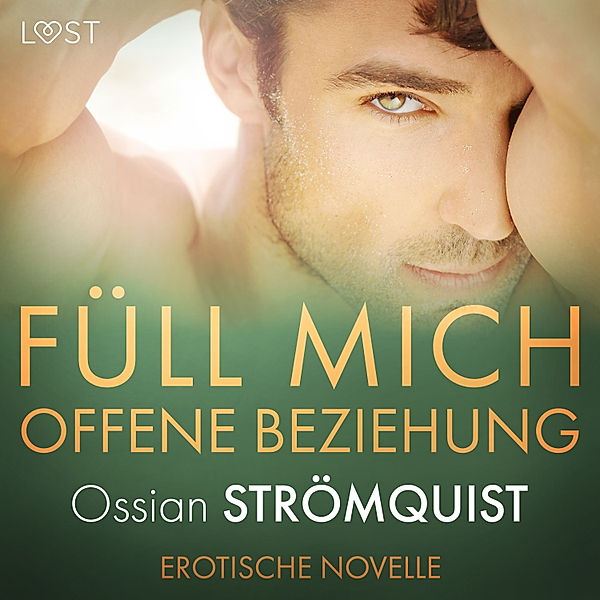 Lorentz - Füll mich – Offene Beziehung – Erotische Novelle, Ossian Strömquist