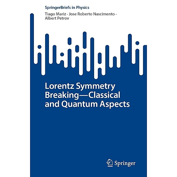 Lorentz Symmetry Breaking-Classical and Quantum Aspects / SpringerBriefs in Physics, Tiago Mariz, Jose Roberto Nascimento, Albert Petrov