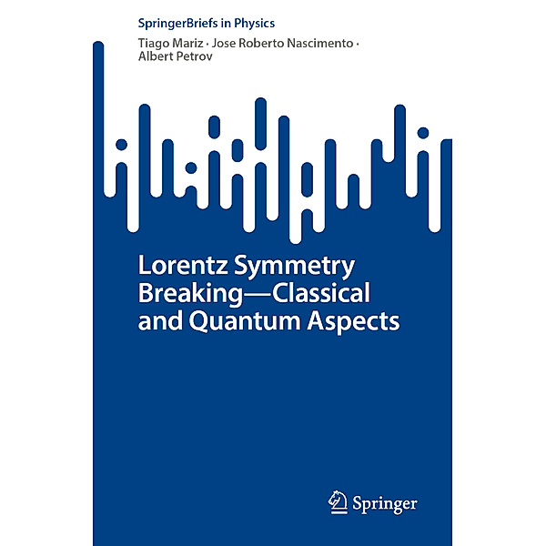 Lorentz Symmetry Breaking-Classical and Quantum Aspects, Tiago Mariz, Jose Roberto Nascimento, Albert Petrov