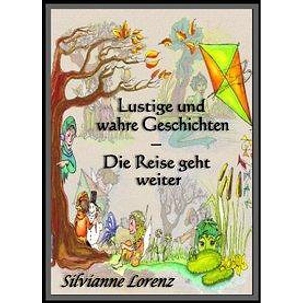 Lorenz, S: Lustige und wahre Geschichten, Silvianne Lorenz