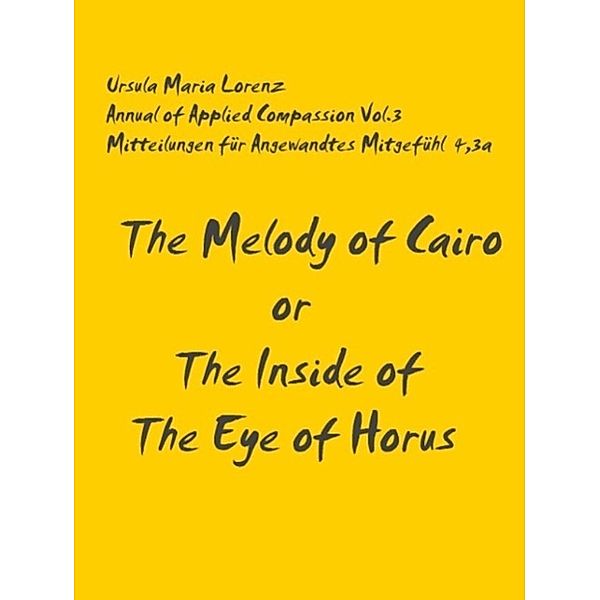 Lorenz, U: Melody of Cairo or The Inside of the Eye of Horus, Ursula Maria Lorenz