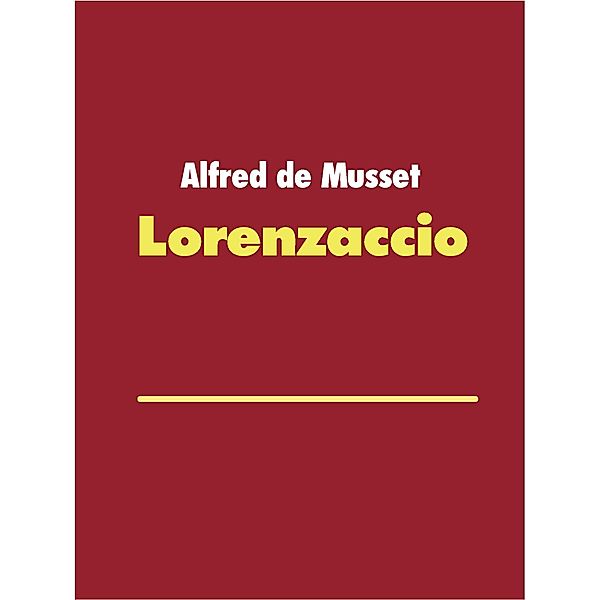 Lorenzaccio, Alfred de Musset