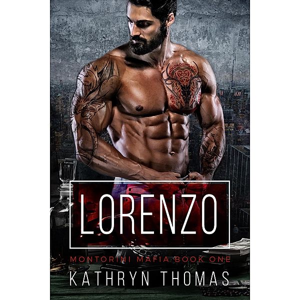 Lorenzo (Book 1) / Dark Mafia Romance (Montorini Mafia), Kathryn Thomas