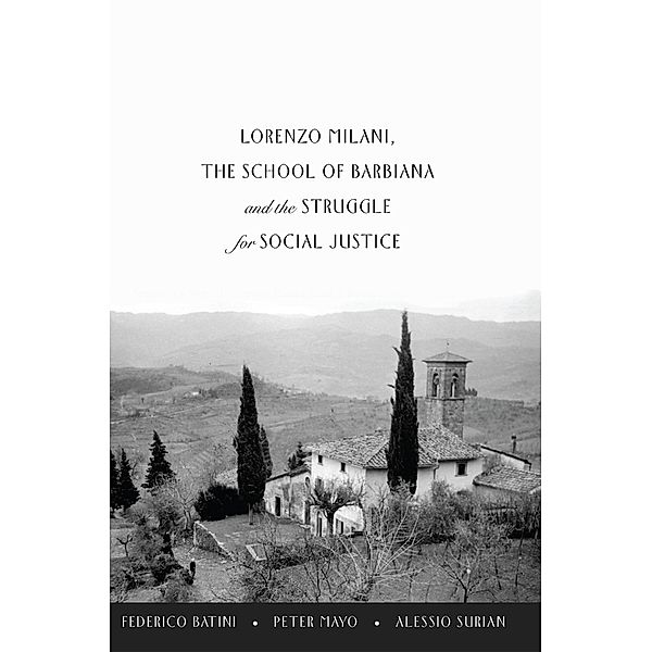 Lorenzo Milani, The School of Barbiana and the Struggle for Social Justice, Federico Batini, Peter Mayo, Alessio Surian
