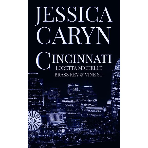 Loretta Michelle, Brass Key & Vine St. (Cincinnati Series, #4) / Cincinnati Series, Jessica Caryn
